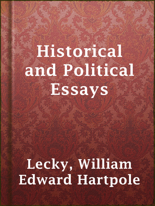 Title details for Historical and Political Essays by William Edward Hartpole Lecky - Available